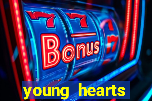 young hearts assistir 2024